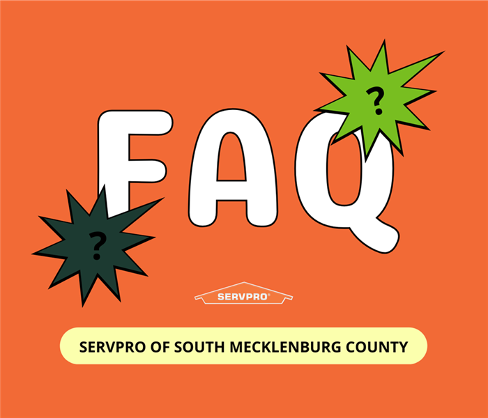 “FAQ, SERVPRO of South Mecklenburg County” with an orange background and question marks with SERVPRO logo