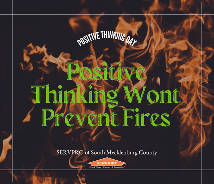 “Positive thinking won’t prevent fires” with flames and the servpro logo