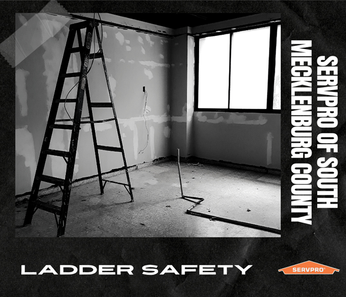 image of ladder that says ladder safety and SERVPRO of South Mecklenburg County