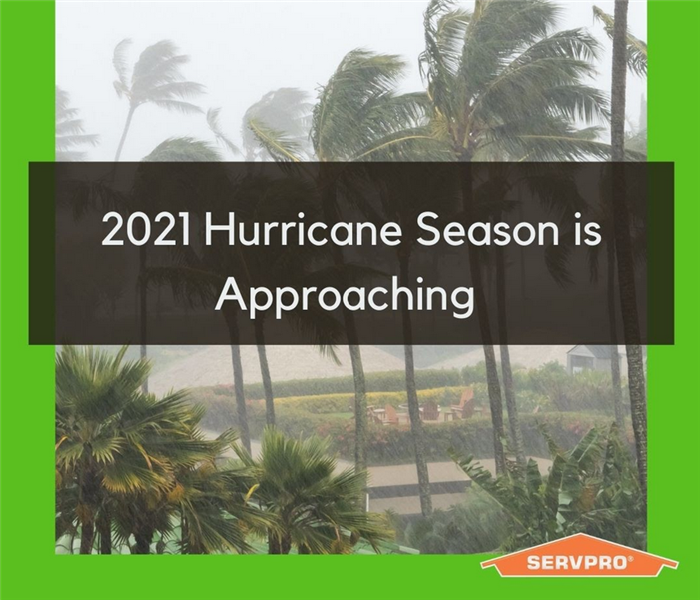 "2021 hurricane season is approaching" with image of palm trees during a storm and SERVPRO logo