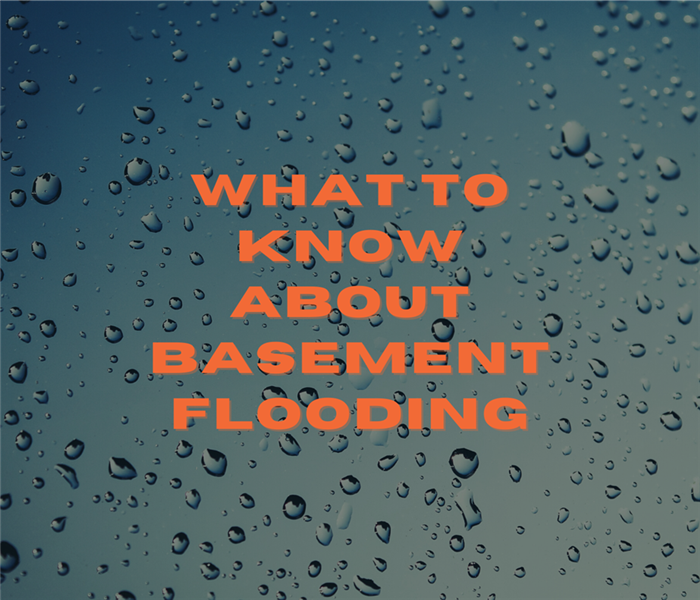 “What To Know About Basement Flooding” with background of water droplets and the SERVPRO logo.