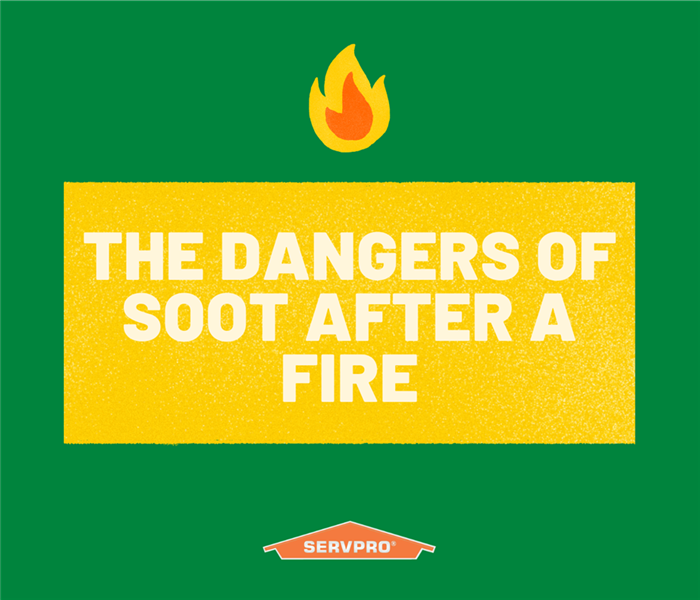 “The Dangers Of Soot After A Fire” with a fire and the SERVPRO logo.