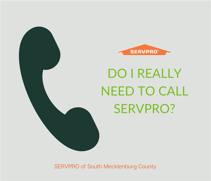 “Do I Really Need To Call SERVPRO?” with a green phone and SERVPRO logo